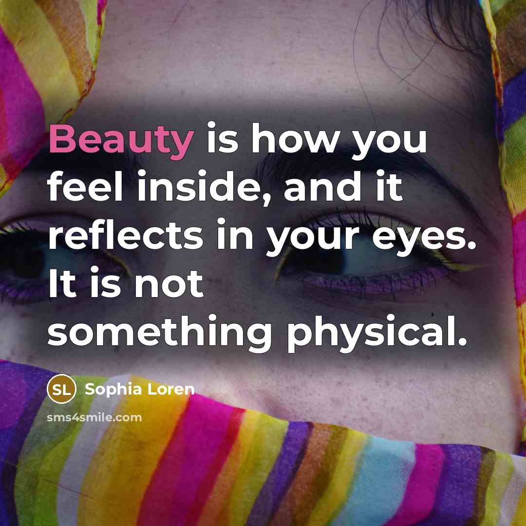 “Beauty is how you feel inside, and it reflects in…” quote by Sophia Loren