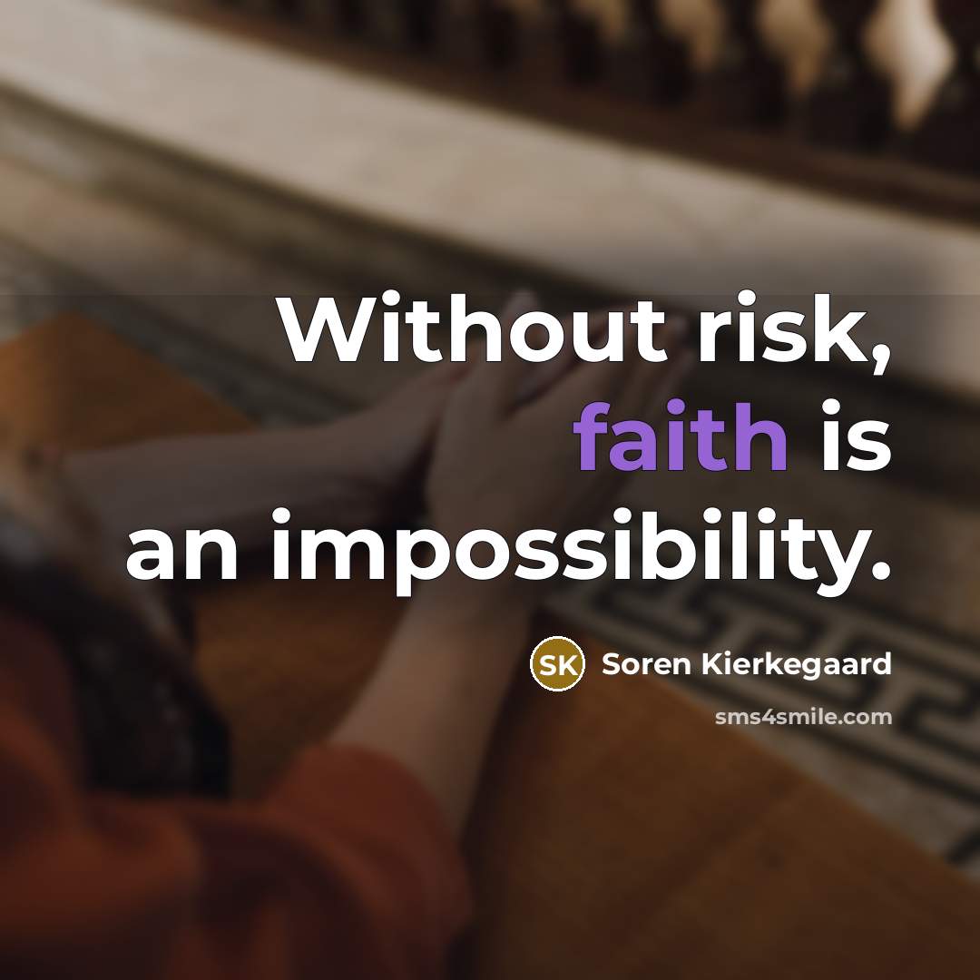 “Without risk, faith is an impossibility.…” quote by Soren Kierkegaard
