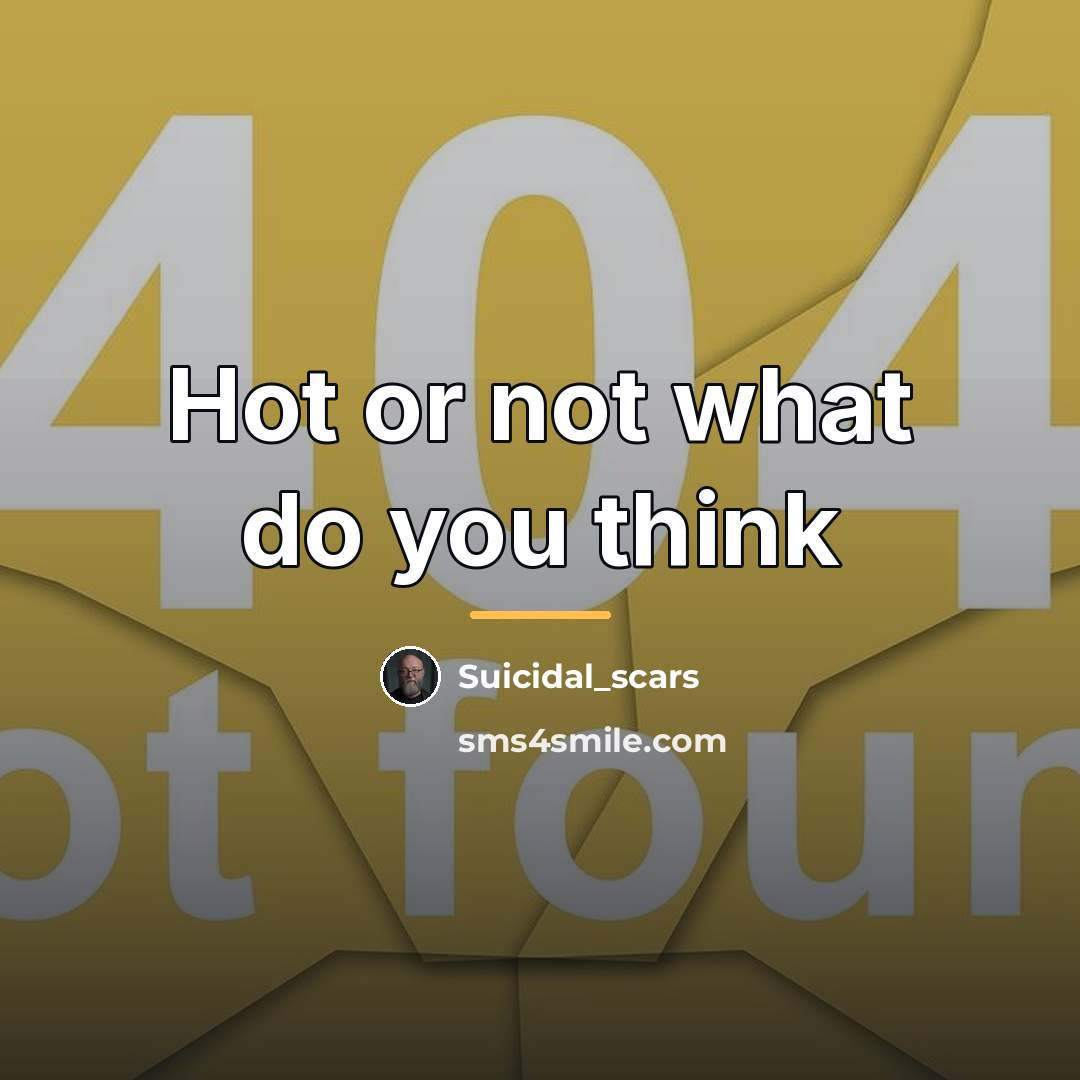 “Hot or not what do you think…” quote by Suicidal_scars