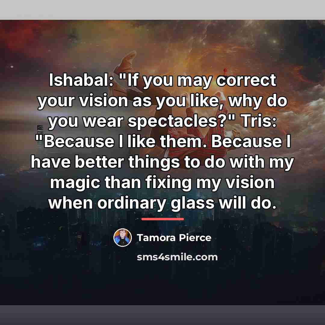 “Ishabal: "If you may correct your vision as you like,…” quote by Tamora Pierce