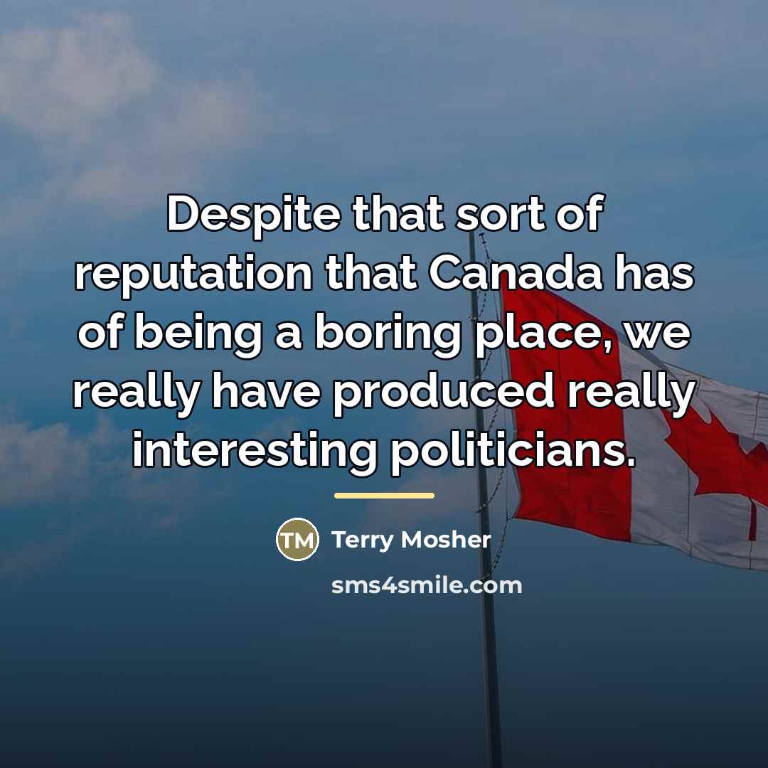 “Despite that sort of reputation that Canada has of being…” quote by Terry Mosher