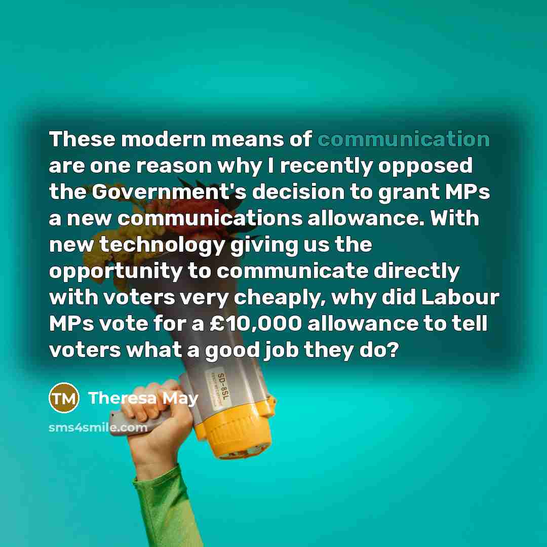 “These modern means of communication are one reason why I…” quote by Theresa May