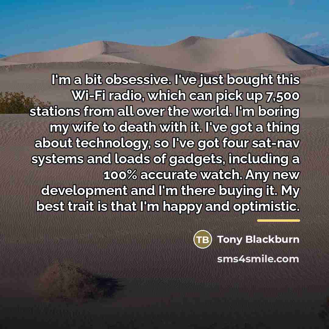 “I'm a bit obsessive. I've just bought this Wi-Fi radio,…” quote by Tony Blackburn