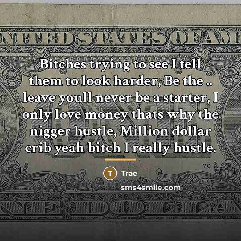 “Bitches trying to see I tell them to look harder,…” quote by Trae