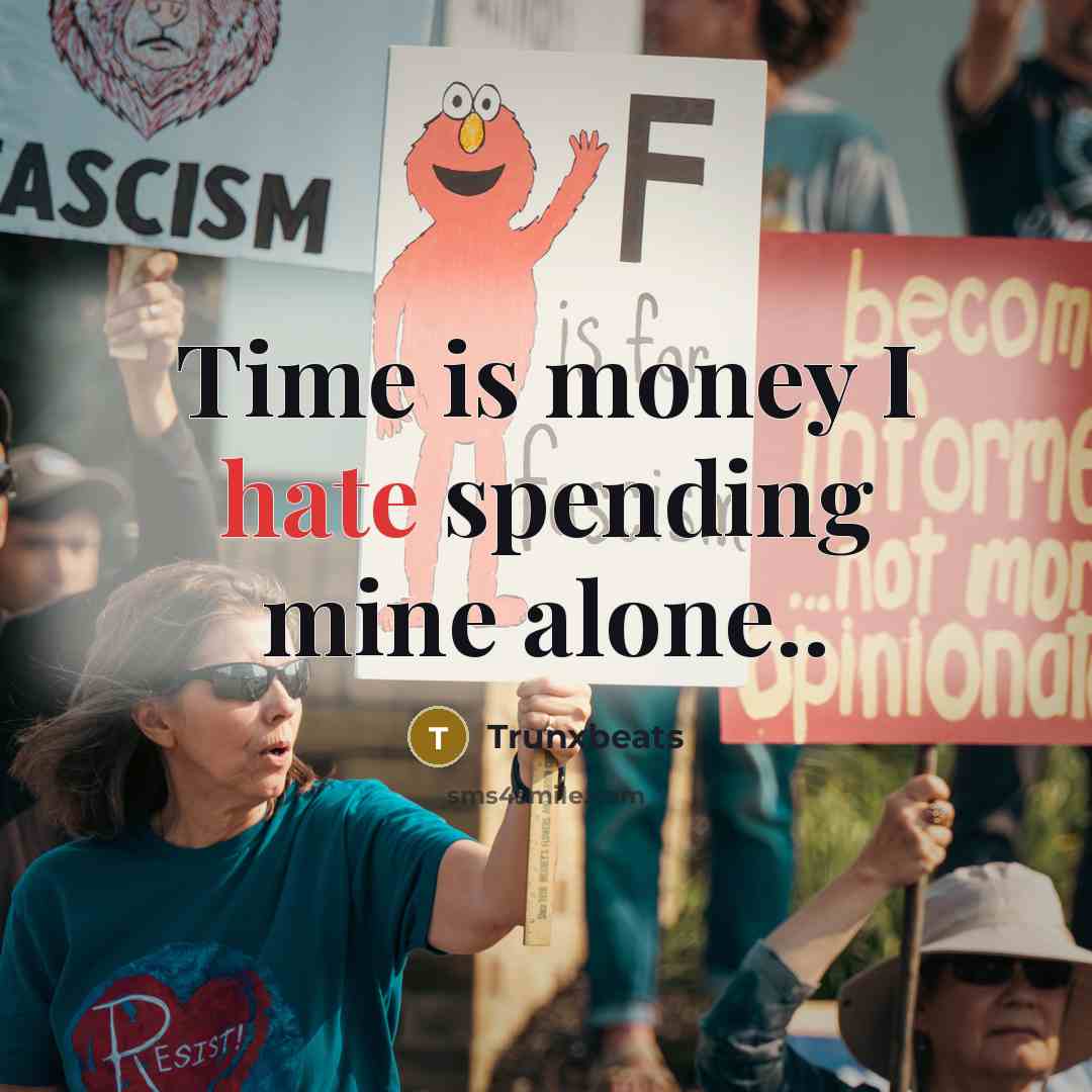 “Time is money I hate spending mine alone..” quote by Trunxbeats