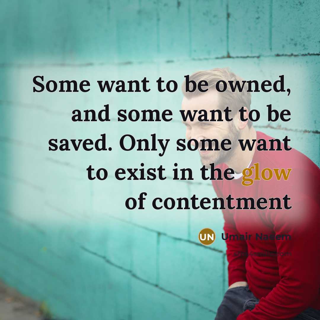 “Some want to be owned, and some want to be…” quote by Umair Naeem