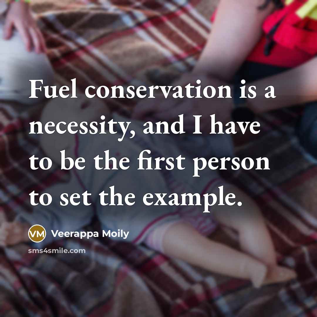 “Fuel conservation is a necessity, and I have to be…” quote by Veerappa Moily