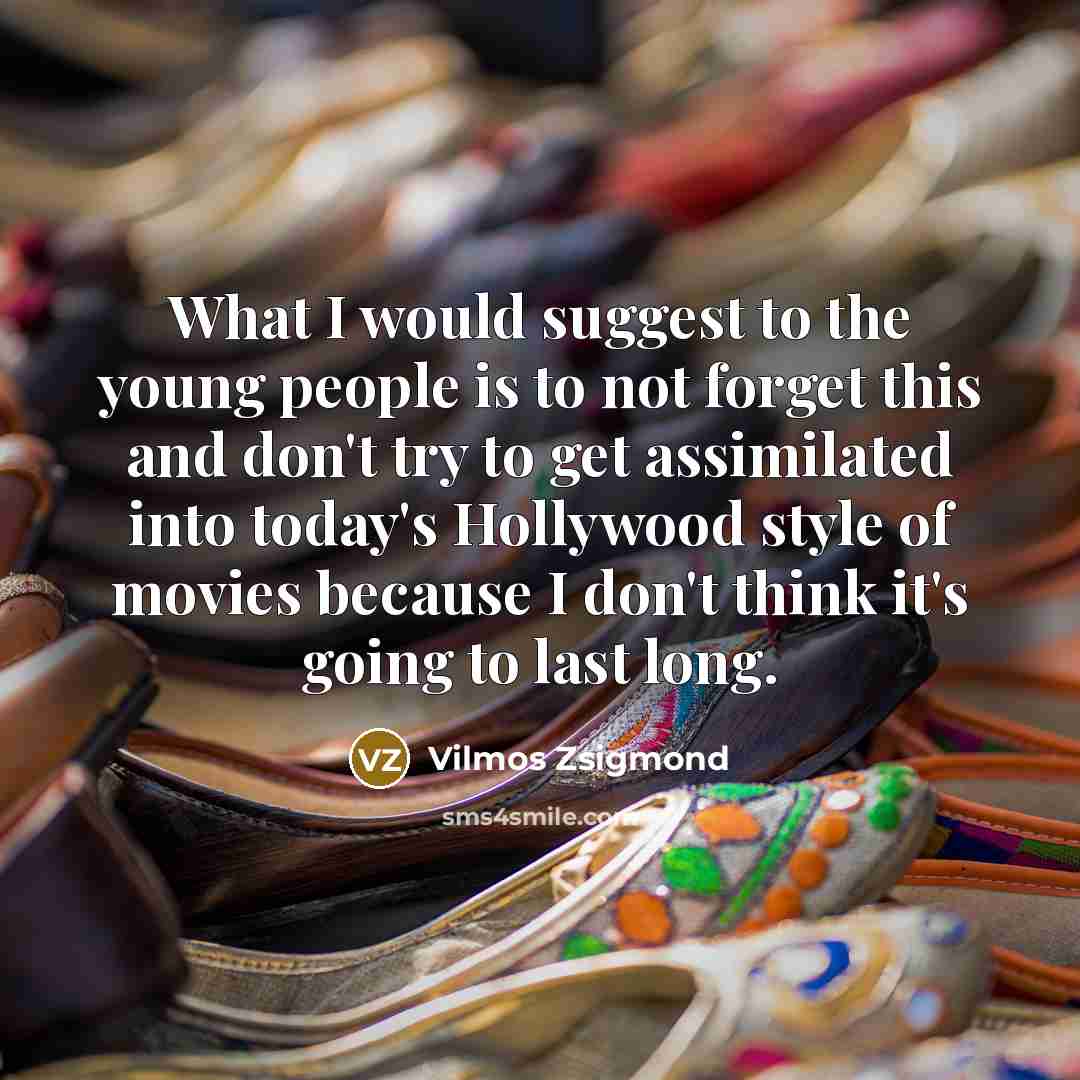 “What I would suggest to the young people is to…” quote by Vilmos Zsigmond