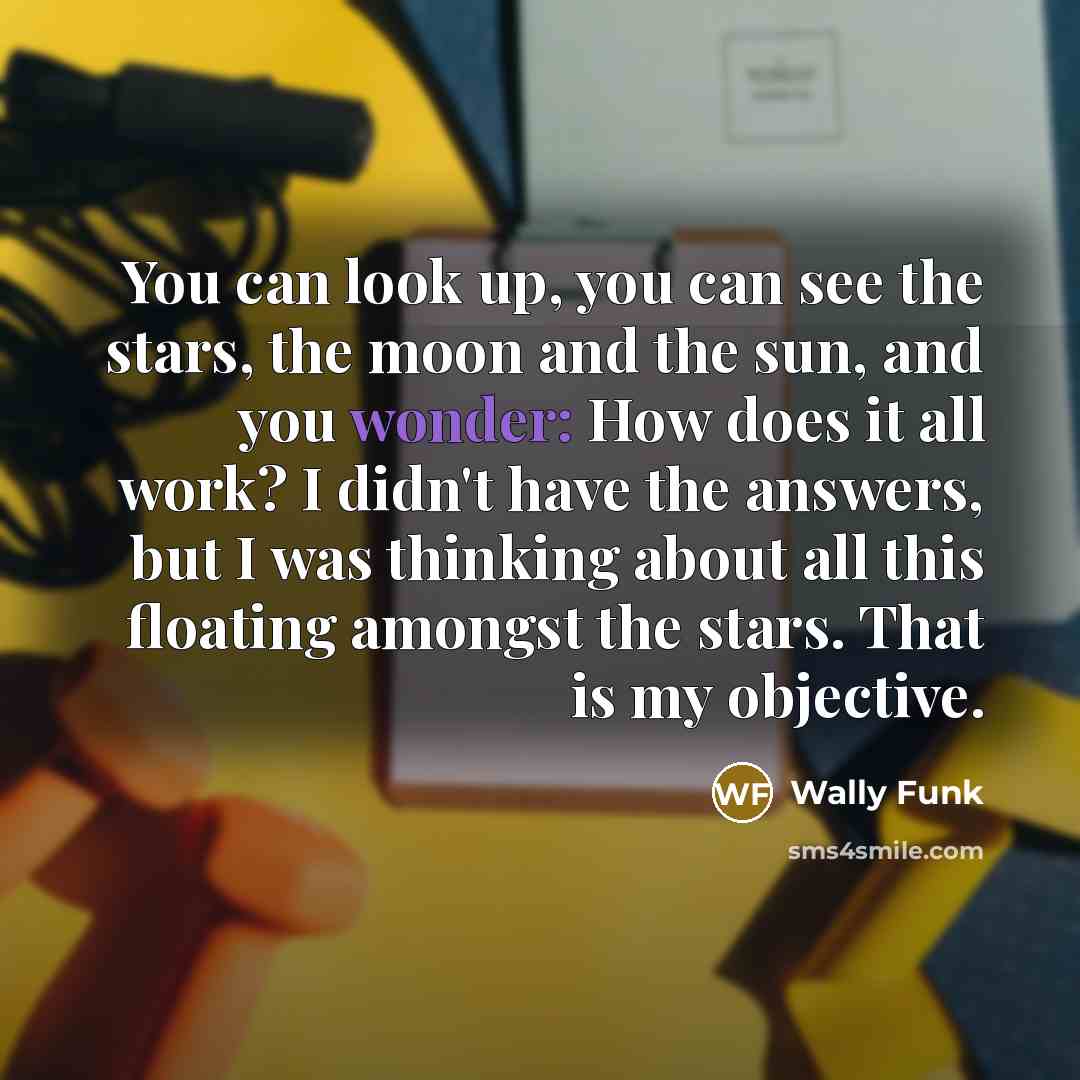 “You can look up, you can see the stars, the…” quote by Wally Funk