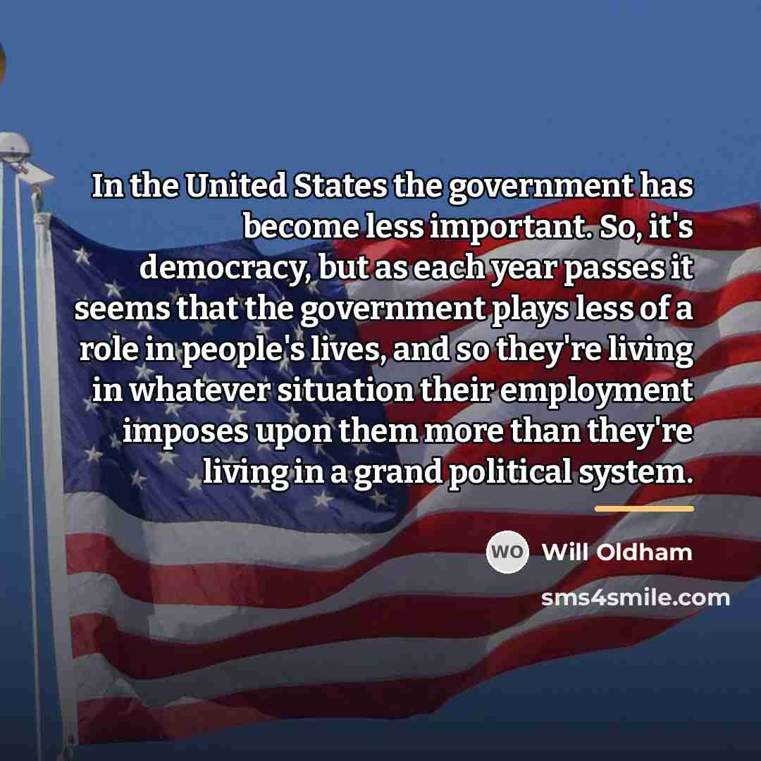 “In the United States the government has become less important.…” quote by Will Oldham
