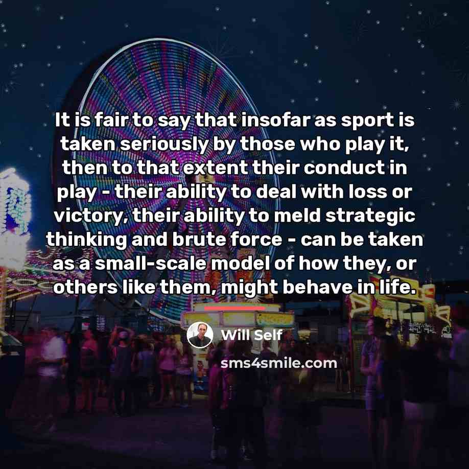 “It is fair to say that insofar as sport is…” quote by Will Self