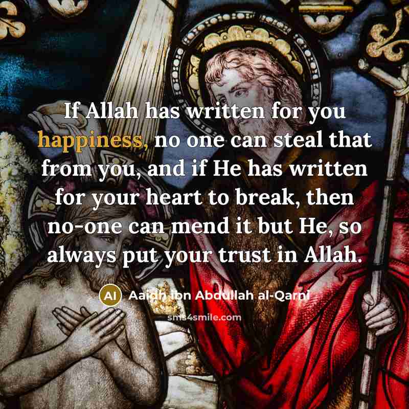 “If Allah has written for you happiness, no one can…” quote by Aaidh ibn Abdullah al-Qarni