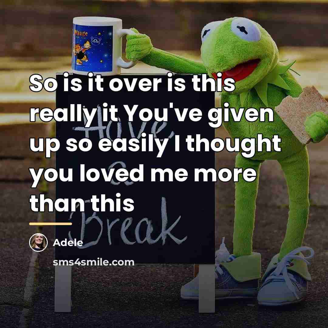 “So is it over is this really it You've given…” quote by Adele