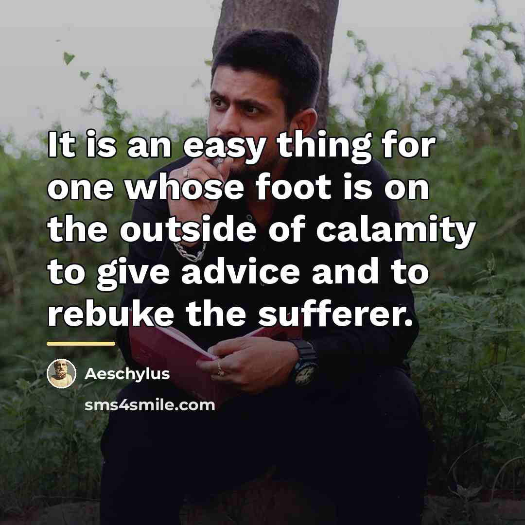 “It is an easy thing for one whose foot is…” quote by Aeschylus