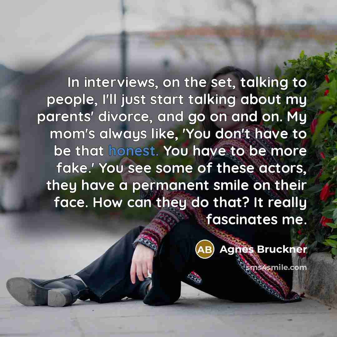 “In interviews, on the set, talking to people, I'll just…” quote by Agnes Bruckner
