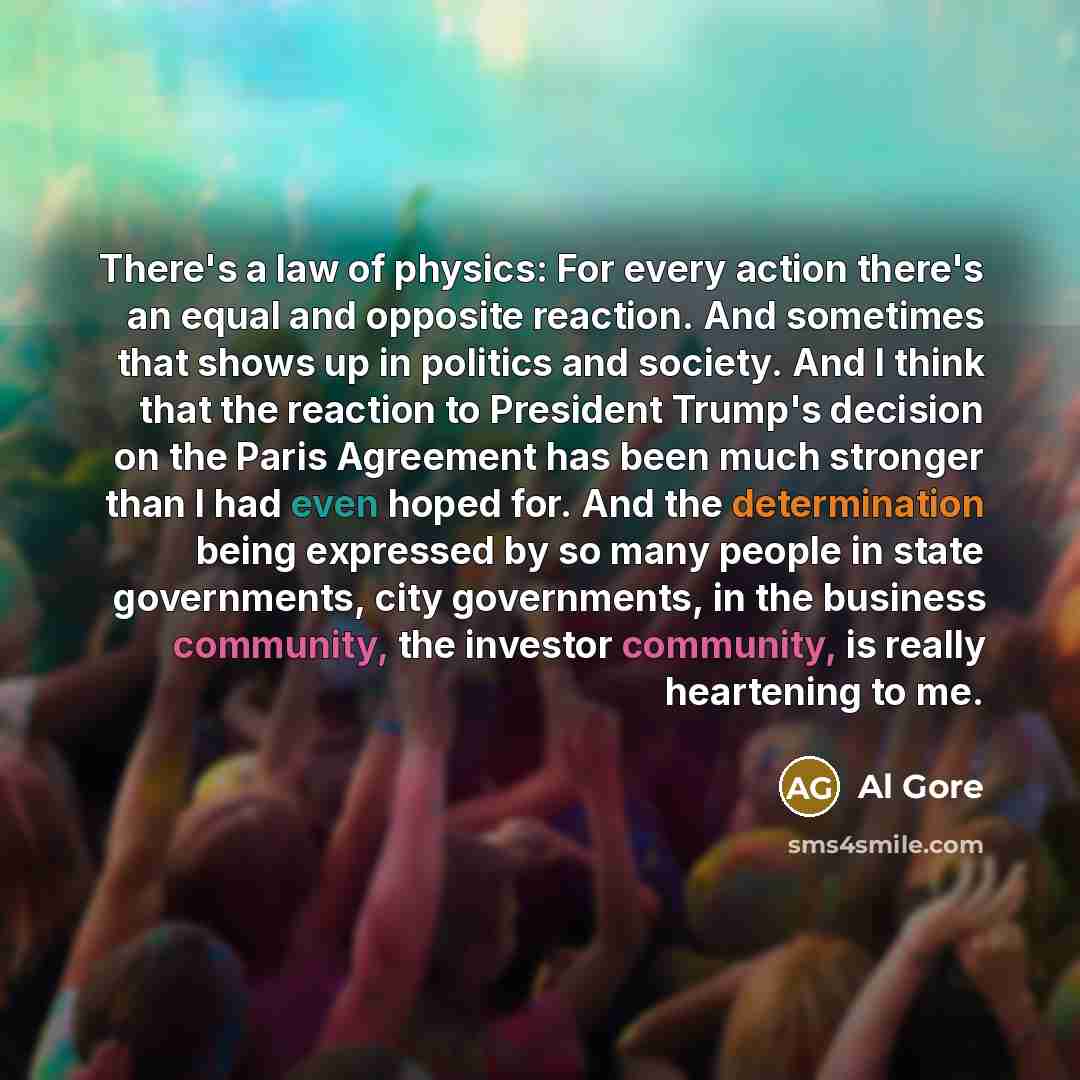 “There's a law of physics: For every action there's an…” quote by Al Gore