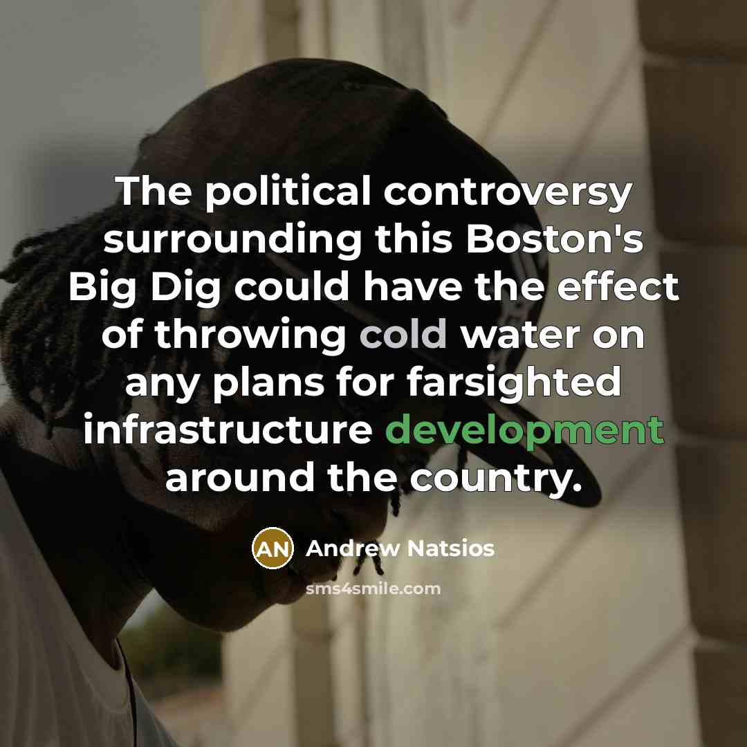 “The political controversy surrounding this Boston's Big Dig could have…” quote by Andrew Natsios