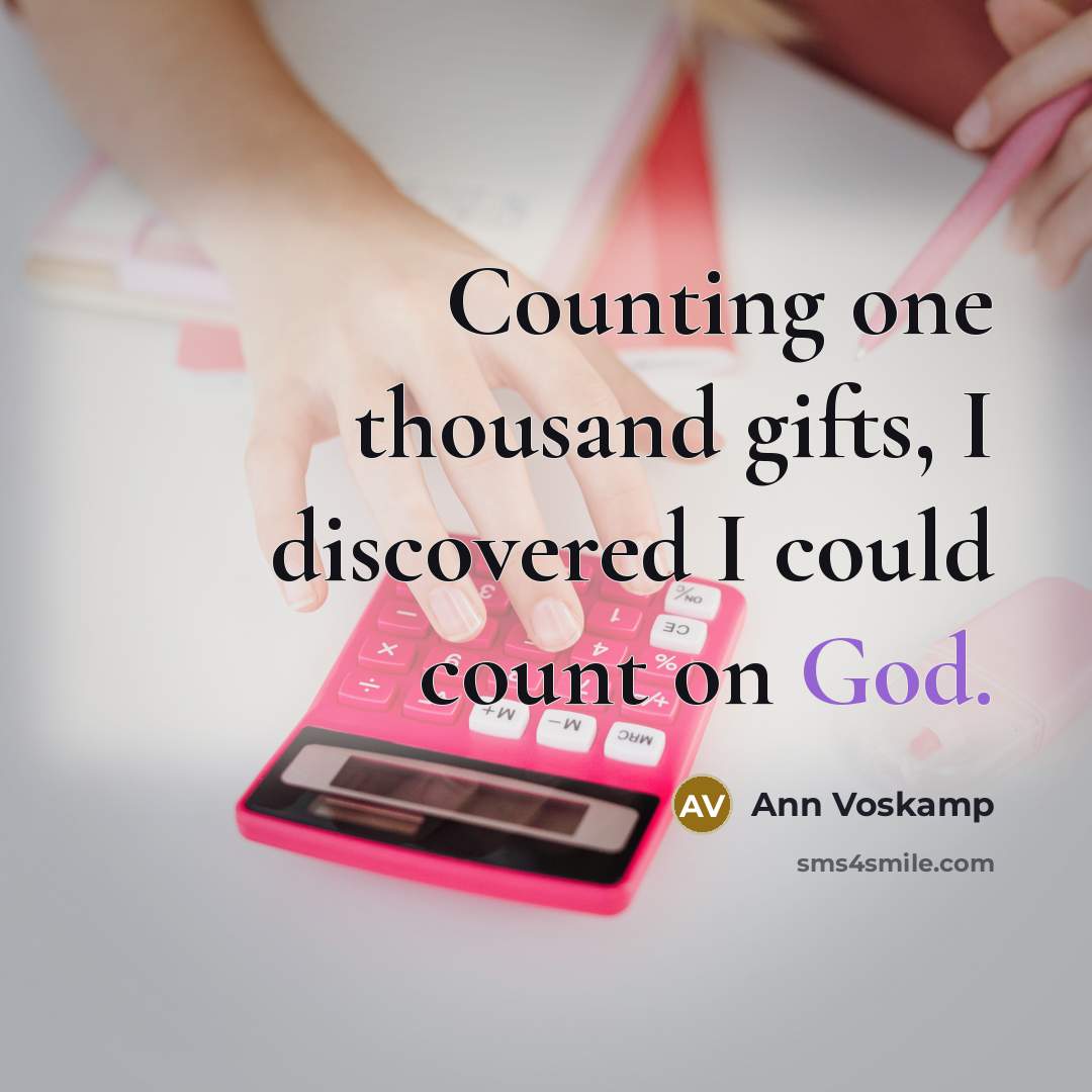 “Counting one thousand gifts, I discovered I could count on…” quote by Ann Voskamp