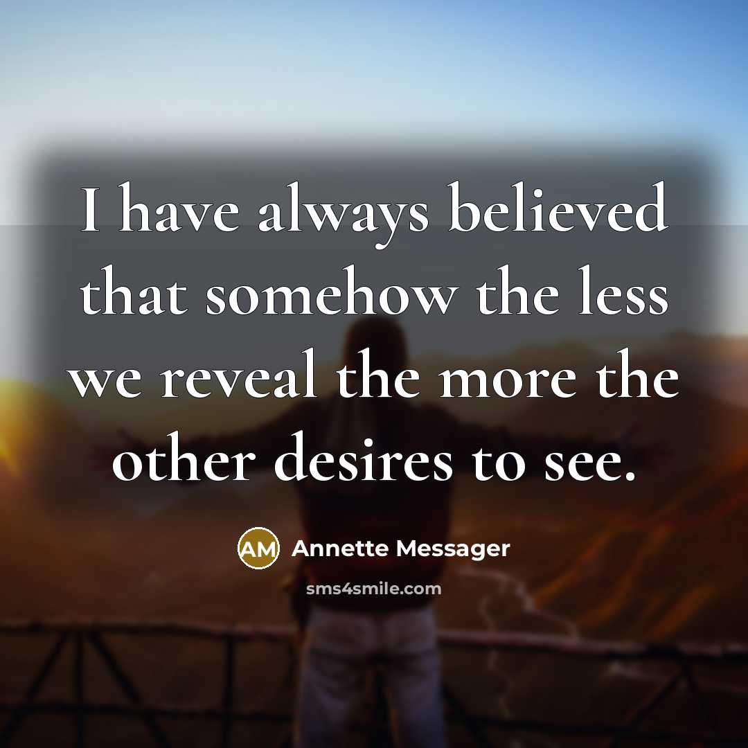 “I have always believed that somehow the less we reveal…” quote by Annette Messager