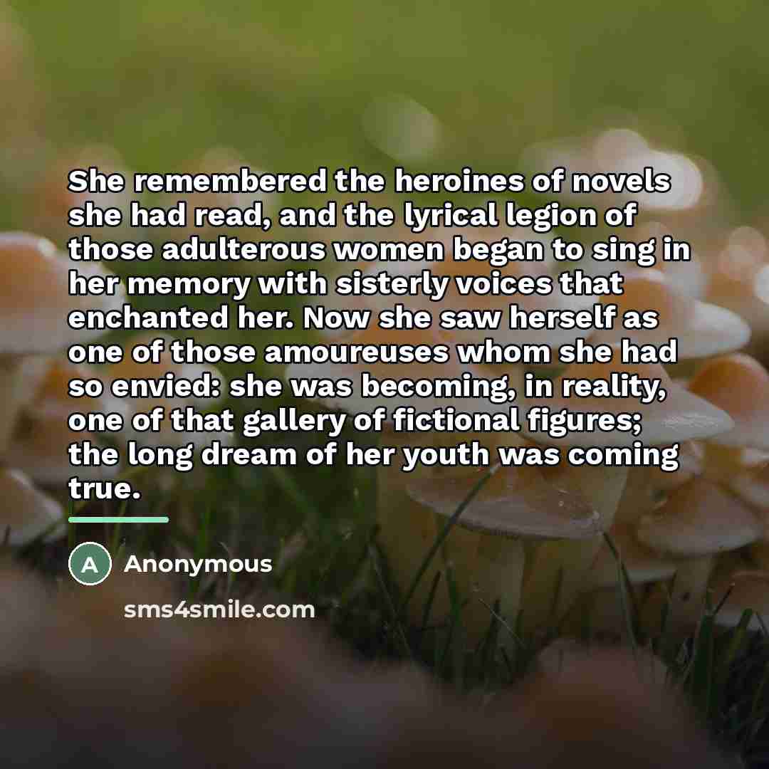 “She remembered the heroines of novels she had read, and…” quote by Anonymous