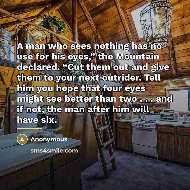 “A man who sees nothing has no use for his…” quote by Anonymous