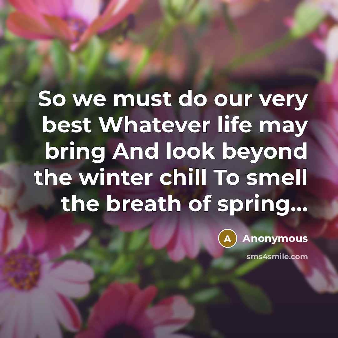 “So we must do our very best Whatever life may…” quote by Anonymous