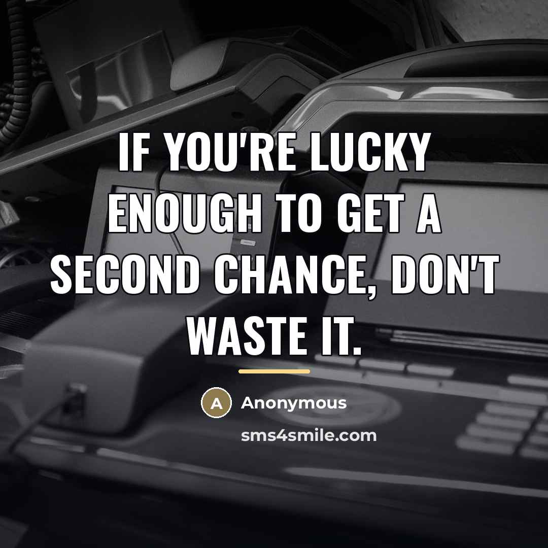 “If you're lucky enough to get a second chance, don't…” quote by Anonymous