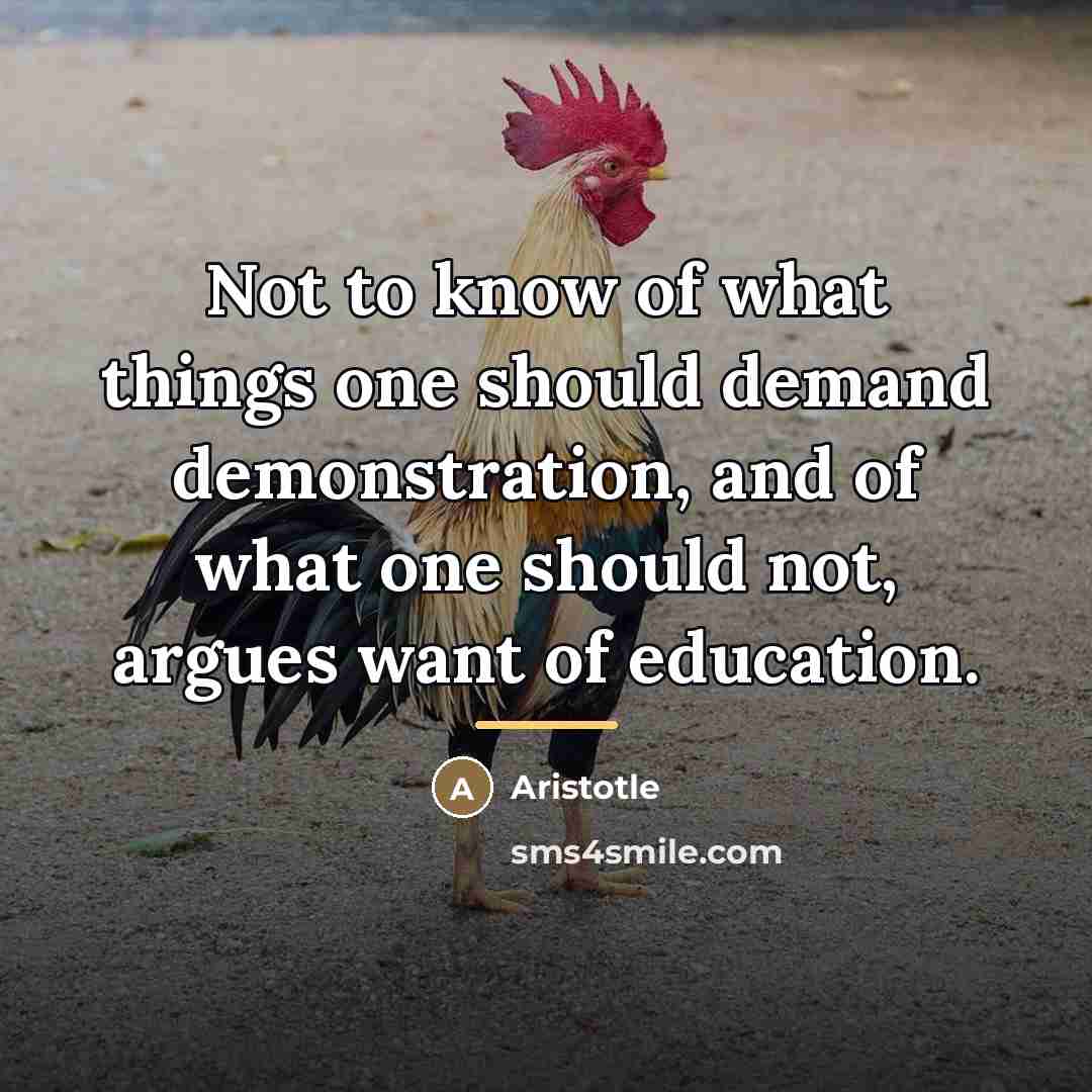 “Not to know of what things one should demand demonstration,…” quote by Aristotle