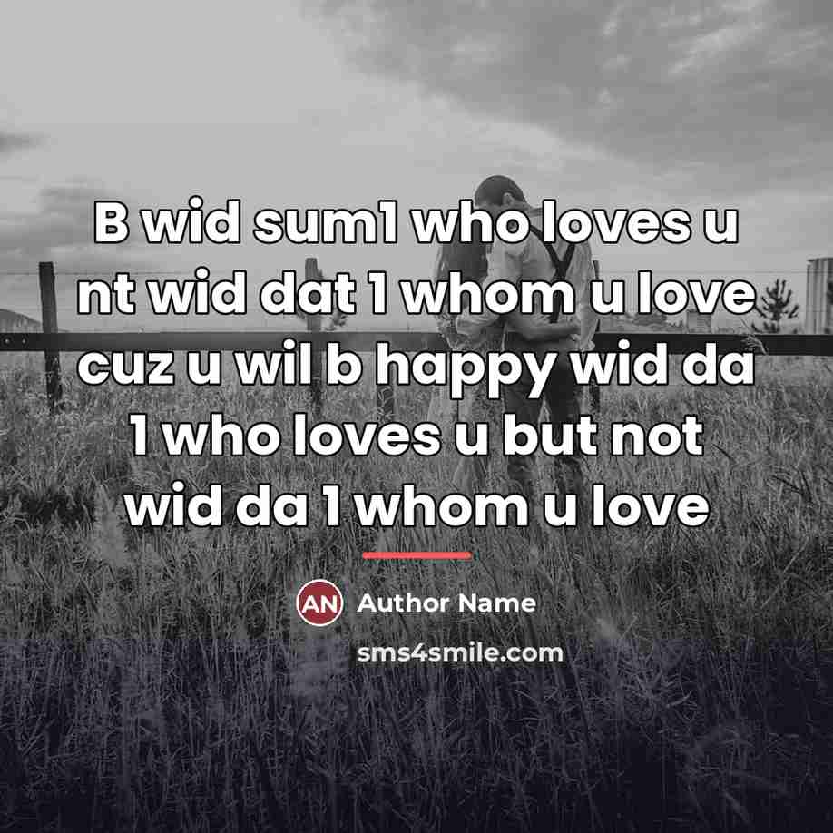 “B wid sum1 who loves u nt wid dat 1…” quote by Author Name