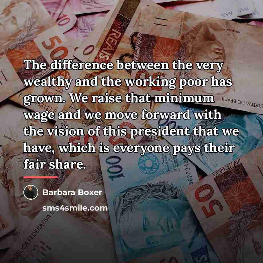 “The difference between the very wealthy and the working poor…” quote by Barbara Boxer