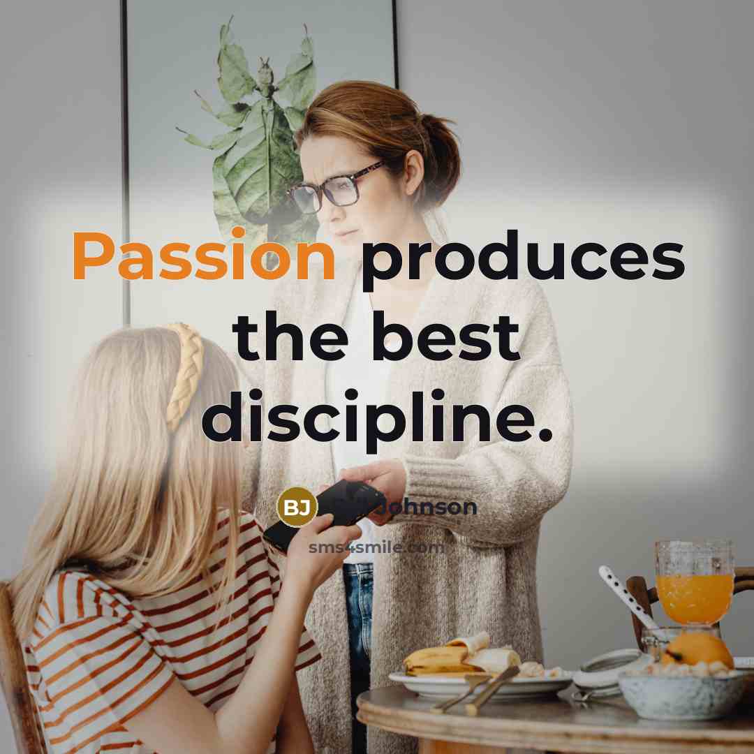 “Passion produces the best discipline.…” quote by Bill Johnson
