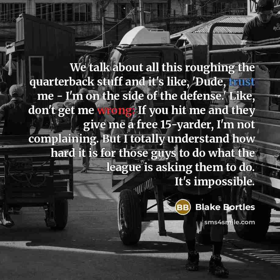 “We talk about all this roughing the quarterback stuff and…” quote by Blake Bortles