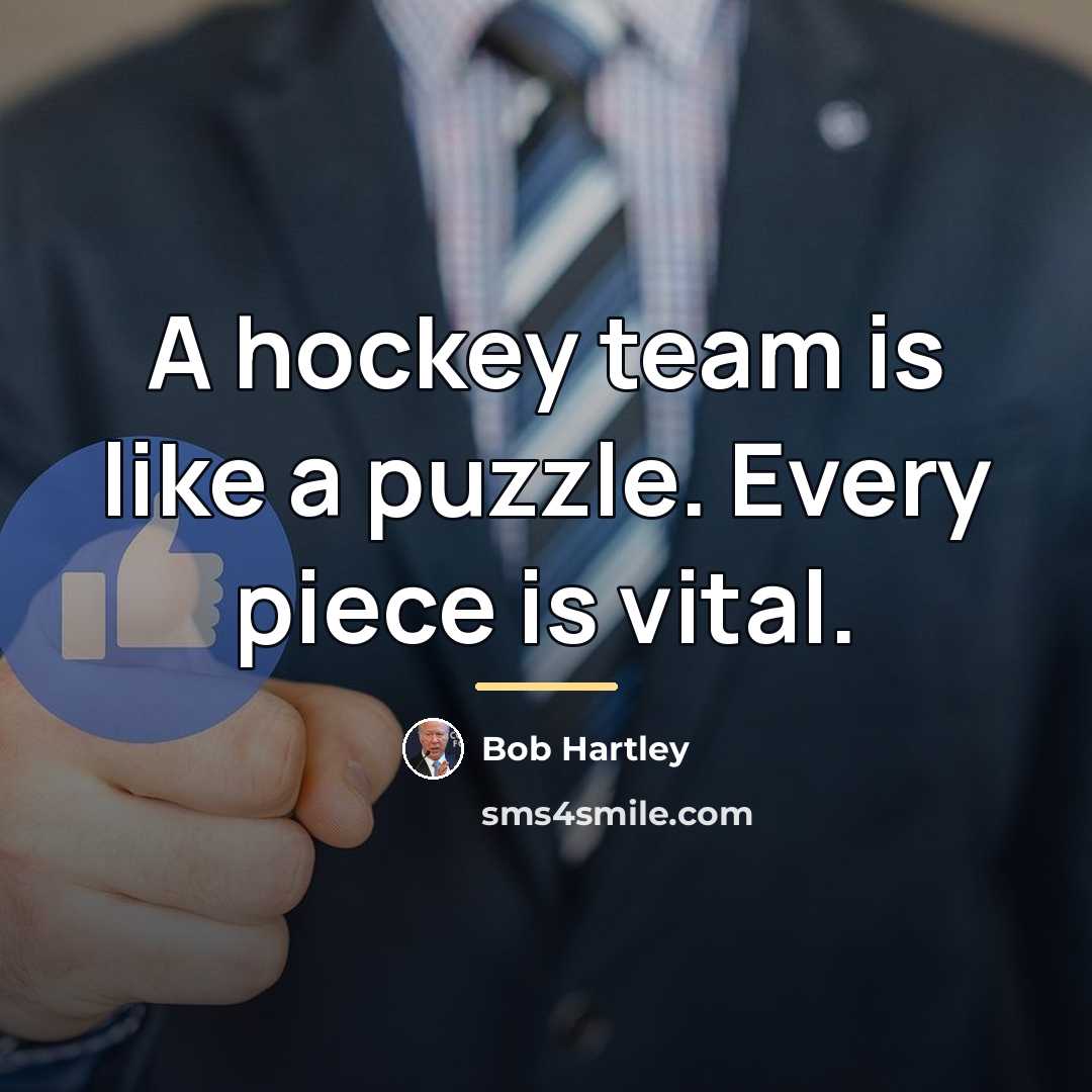 “A hockey team is like a puzzle. Every piece is…” quote by Bob Hartley