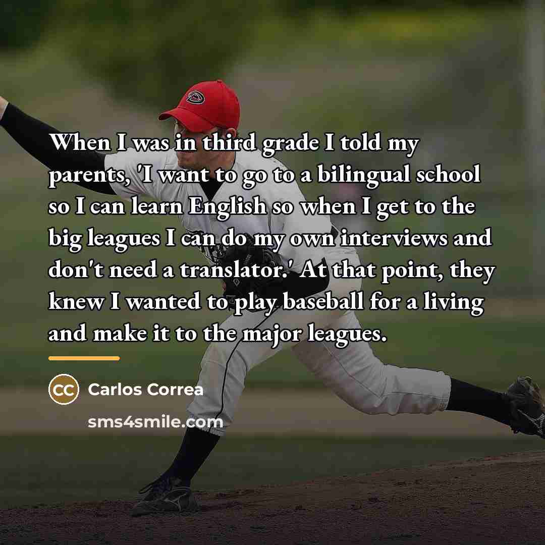 “When I was in third grade I told my parents,…” quote by Carlos Correa