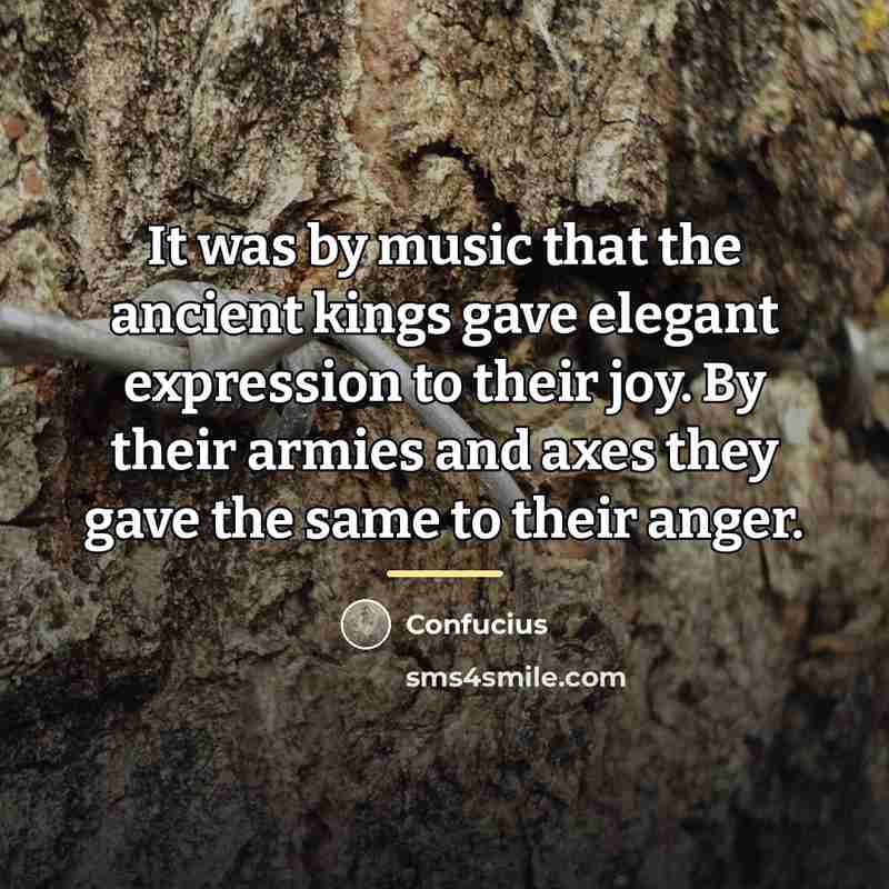 “It was by music that the ancient kings gave elegant…” quote by Confucius