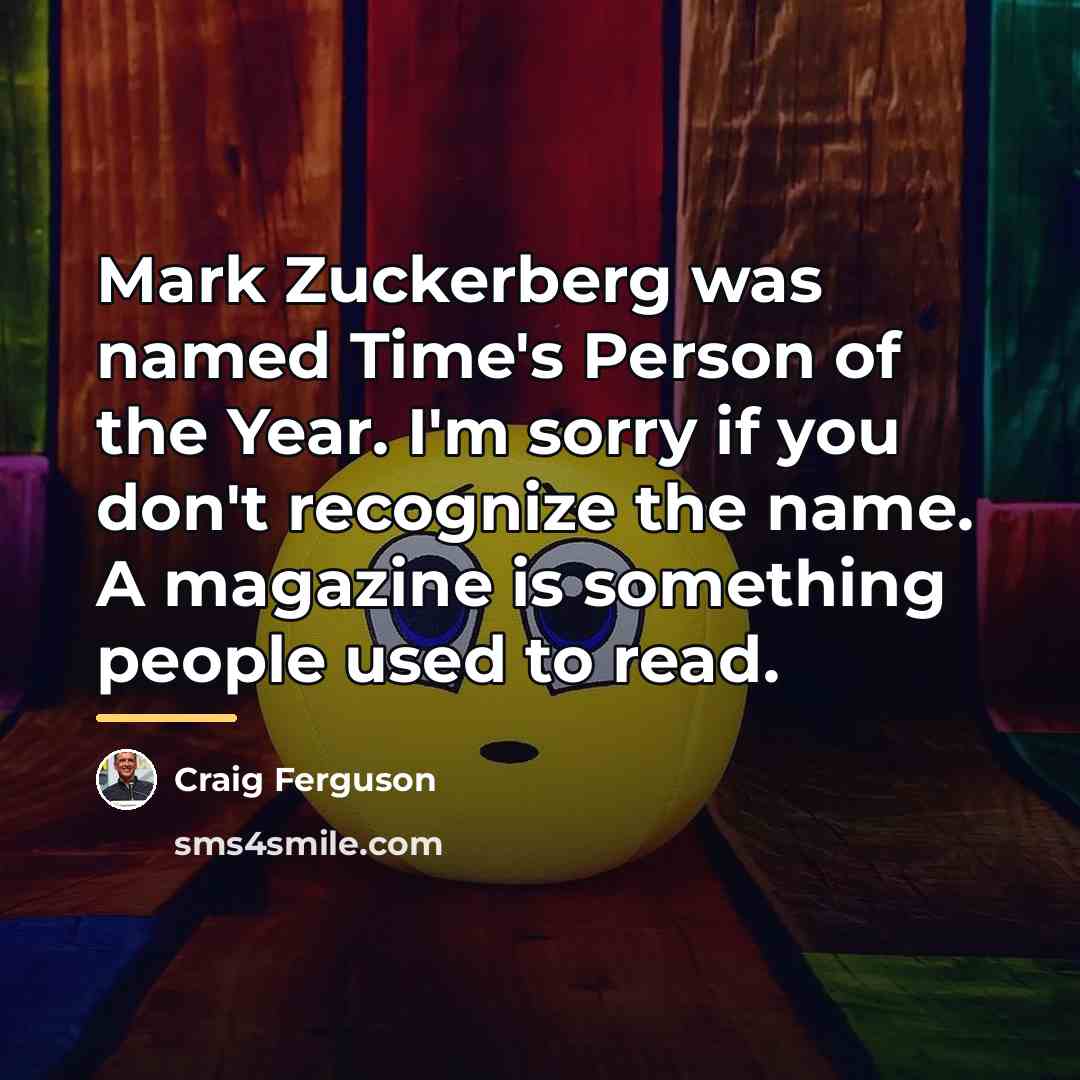 “Mark Zuckerberg was named Time's Person of the Year. I'm…” quote by Craig Ferguson