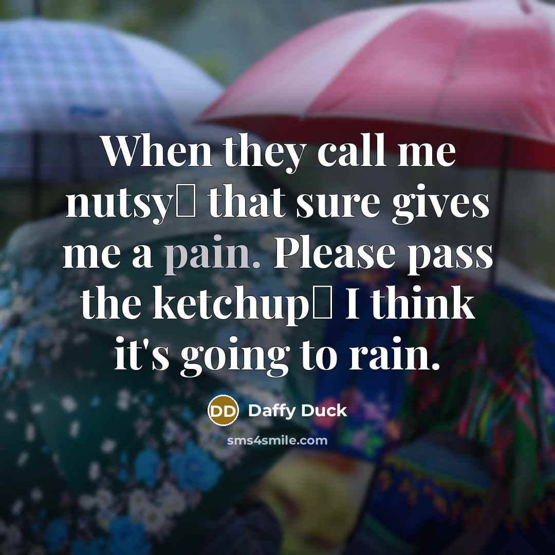 “When they call me nutsy� that sure gives me a…” quote by Daffy Duck
