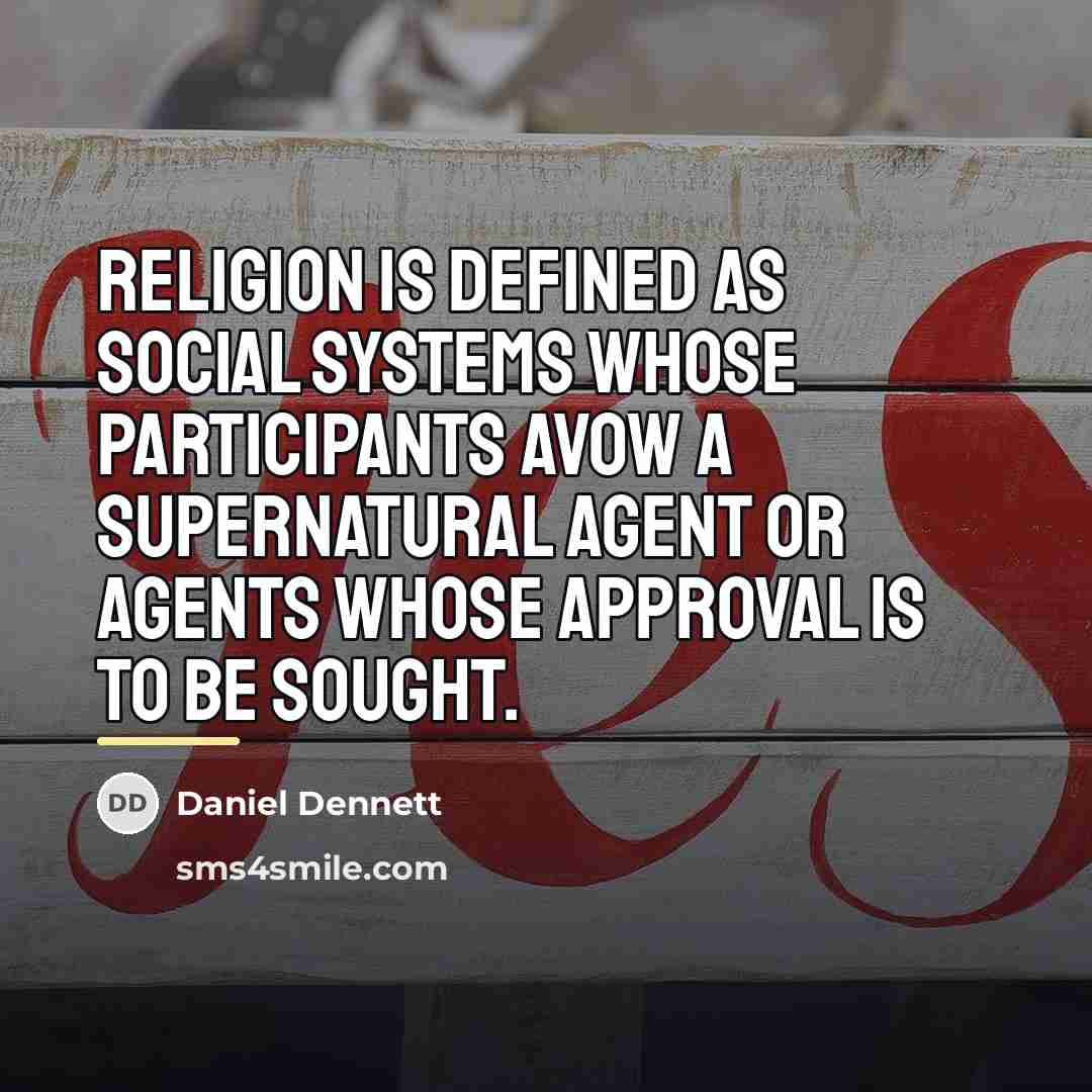 “Religion is defined as social systems whose participants avow a…” quote by Daniel Dennett