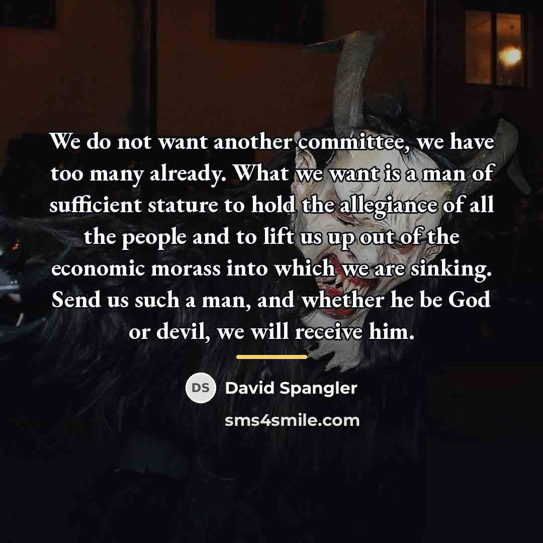 “We do not want another committee, we have too many…” quote by David Spangler
