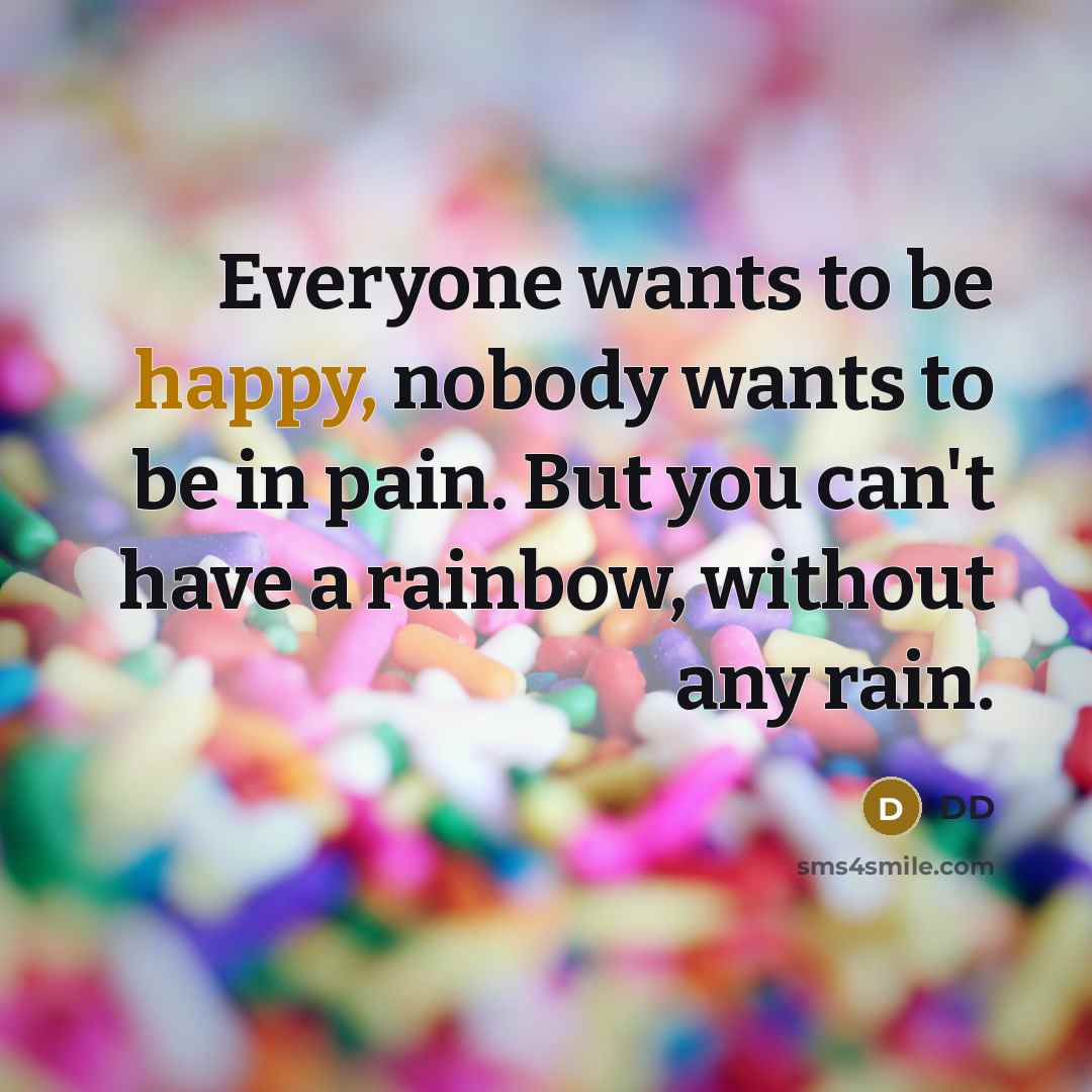 “Everyone wants to be happy, nobody wants to be in…” quote by DD