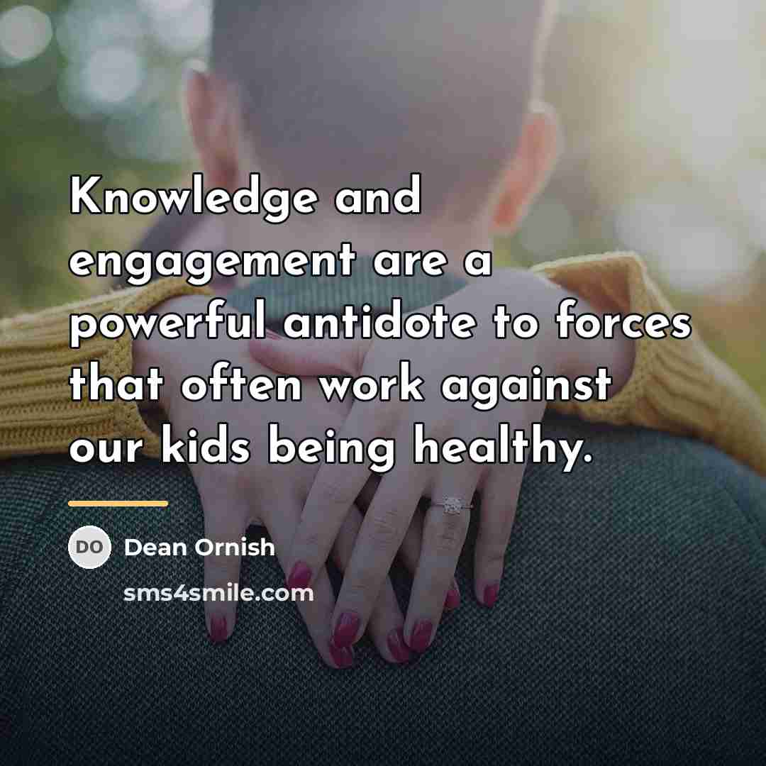 “Knowledge and engagement are a powerful antidote to forces that…” quote by Dean Ornish