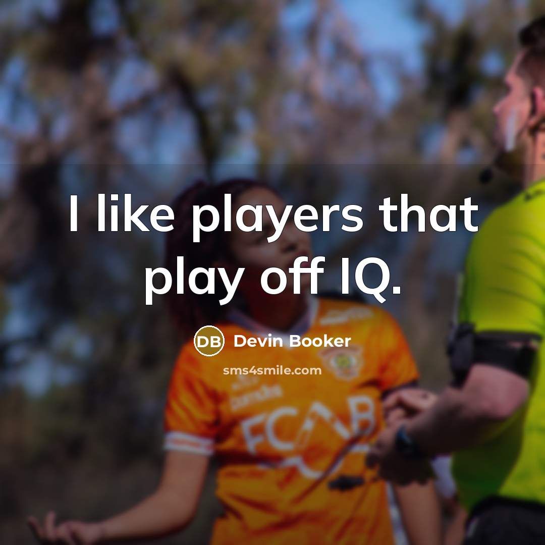 “I like players that play off IQ.…” quote by Devin Booker