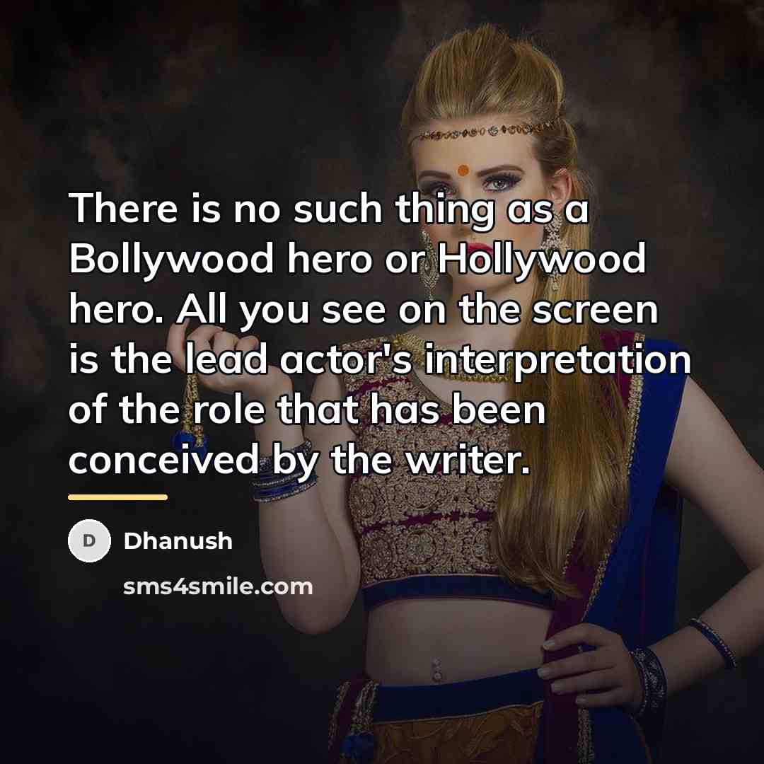 “There is no such thing as a Bollywood hero or…” quote by Dhanush