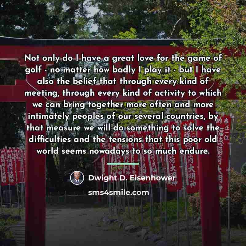 “Not only do I have a great love for the…” quote by Dwight D. Eisenhower