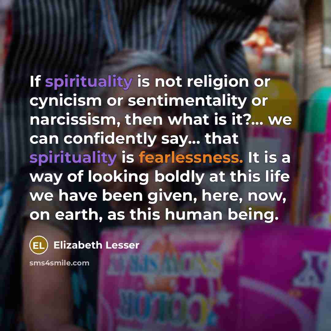 “If spirituality is not religion or cynicism or sentimentality or…” quote by Elizabeth Lesser