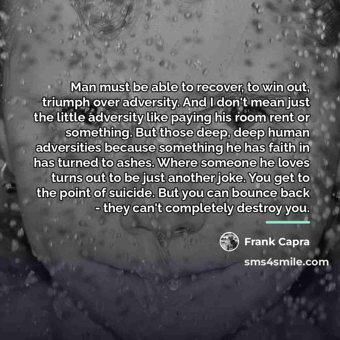 “Man must be able to recover, to win out, triumph…” quote by Frank Capra
