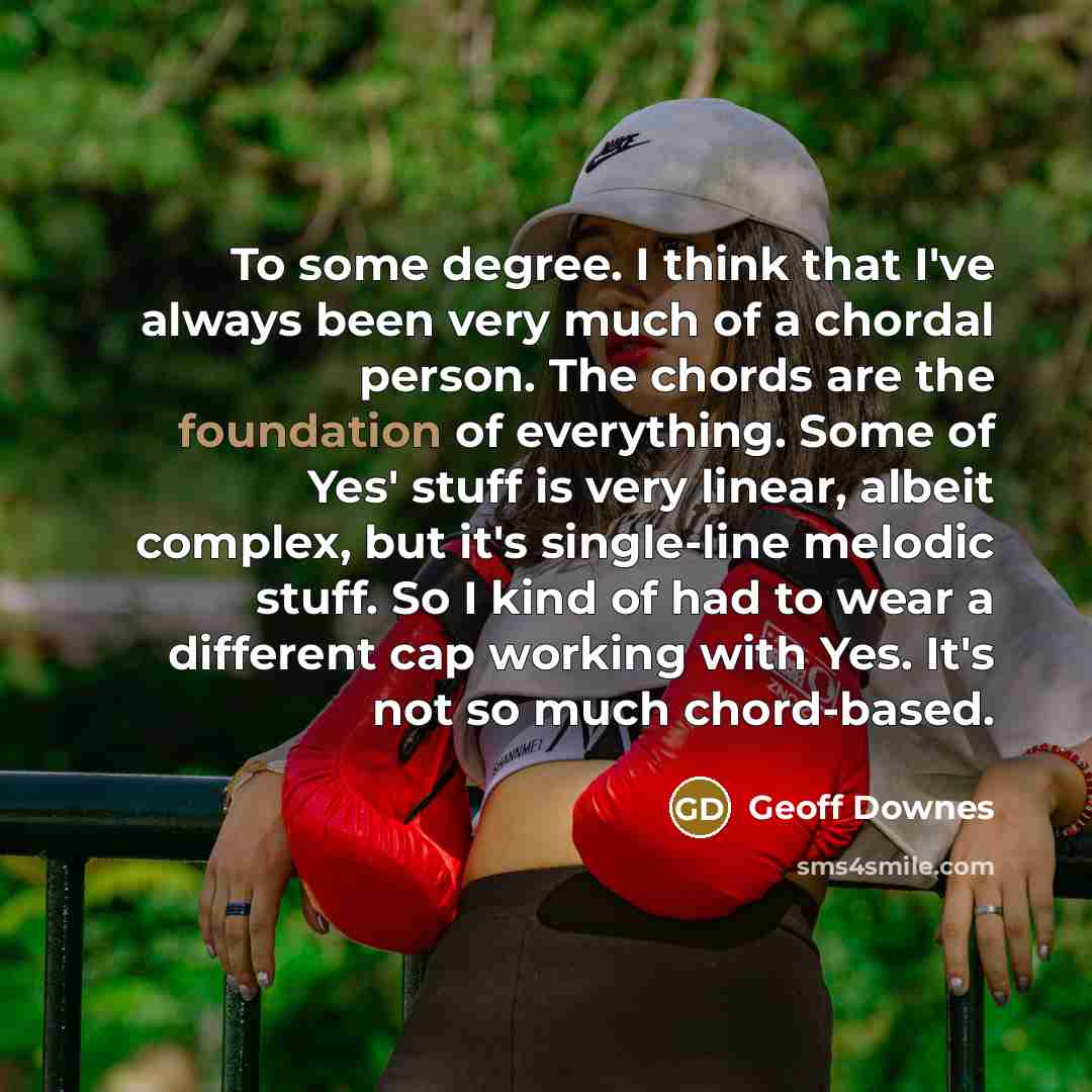 “To some degree. I think that I've always been very…” quote by Geoff Downes