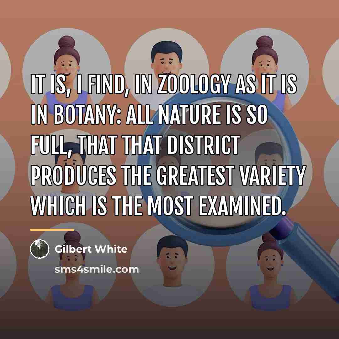 “It is, I find, in zoology as it is in…” quote by Gilbert White