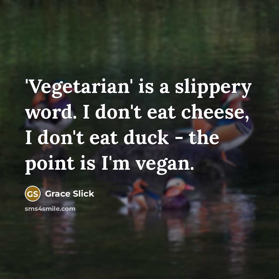 “'Vegetarian' is a slippery word. I don't eat cheese, I…” quote by Grace Slick