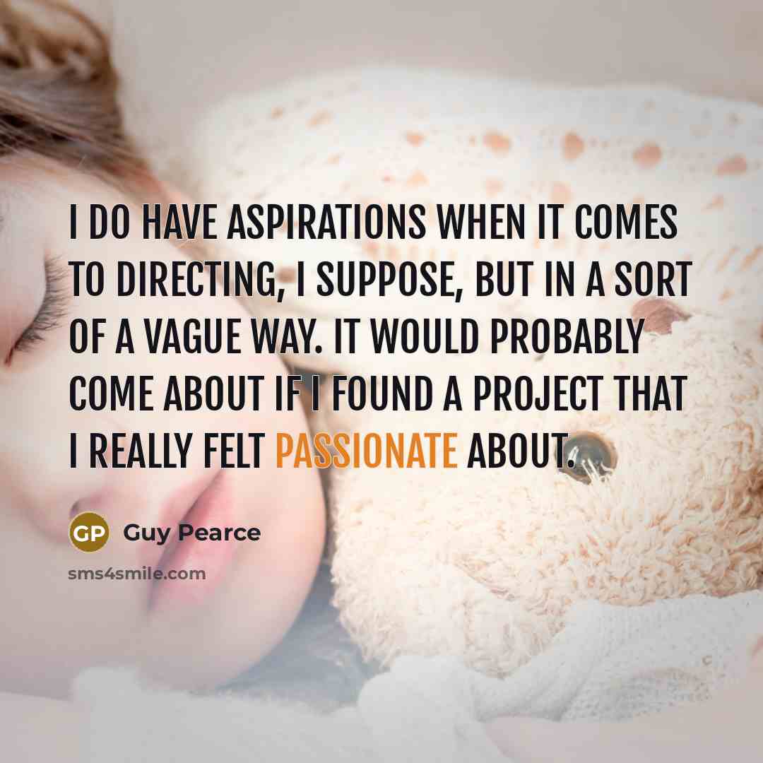 “I do have aspirations when it comes to directing, I…” quote by Guy Pearce